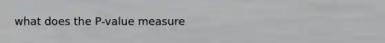 what does the P-value measure