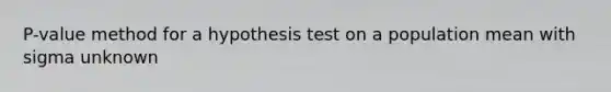 P-value method for a hypothesis test on a population mean with sigma unknown