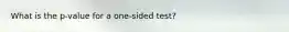 What is the p-value for a one-sided test?