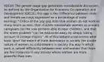 (Q010) The gender wage gap generates considerable discussion. As defined by the Organisation for Economic Co-operation and Development (OECD), this gap is the "difference between male and female earnings expressed as a percentage of male earnings." Critics of the pay gap note that women do not work as many hours as men, that children necessitate women as primary caregivers (as the sole persons able to bear children), and that the entire problem "can be explained away by simply taking account of college majors." All of this debate underscores what basic idea? the extent of male dominance in society the innate nature of women as child-bearers in society the way in which work is valued differently between men and women that there are few instances in any society where women are more powerful than men