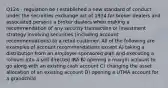 Q124 - regulation be I established a new standard of conduct under the securities exchange act of 1934 for broker dealers and associated persons a broker dealers when making a recommendation of any security transaction or investment strategy involving securities (including account recommendations) to a retail customer. All of the following are examples of account recommendations except A) taking a distribution from an employer-sponsored plan and executing a rollover into a self directed IRA B) opening a margin account to go along with an existing cash account C) changing the asset allocation of an existing account D) opening a UTMA account for a grandchild