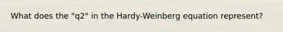 What does the "q2" in the Hardy-Weinberg equation represent?