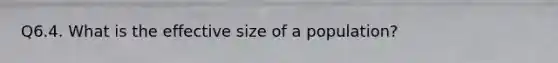 Q6.4. What is the effective size of a population?