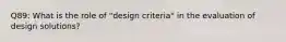 Q89: What is the role of "design criteria" in the evaluation of design solutions?