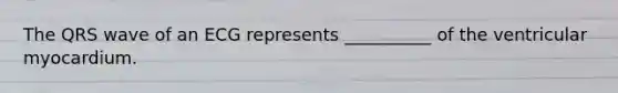 The QRS wave of an ECG represents __________ of the ventricular myocardium.
