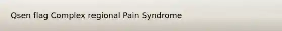 Qsen flag Complex regional Pain Syndrome