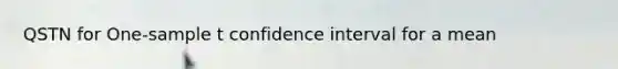 QSTN for One-sample t confidence interval for a mean