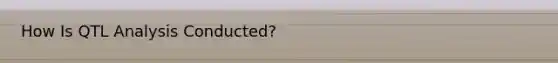 How Is QTL Analysis Conducted?