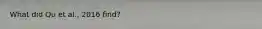 What did Qu et al., 2016 find?