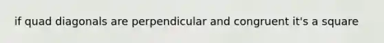 if quad diagonals are perpendicular and congruent it's a square