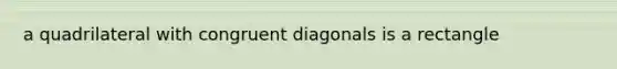 a quadrilateral with congruent diagonals is a rectangle