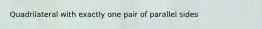 Quadrilateral with exactly one pair of parallel sides