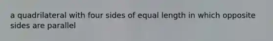 a quadrilateral with four sides of equal length in which opposite sides are parallel