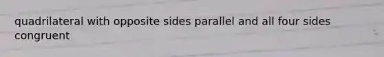 quadrilateral with opposite sides parallel and all four sides congruent