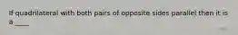 If quadrilateral with both pairs of opposite sides parallel then it is a ____