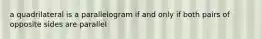 a quadrilateral is a parallelogram if and only if both pairs of opposite sides are parallel