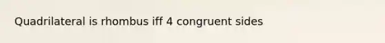 Quadrilateral is rhombus iff 4 congruent sides