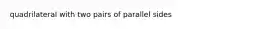 quadrilateral with two pairs of parallel sides