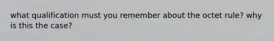what qualification must you remember about the octet rule? why is this the case?