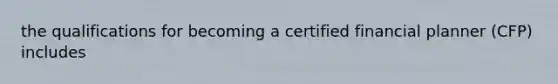 the qualifications for becoming a certified financial planner (CFP) includes