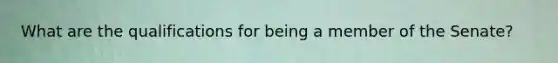 What are the qualifications for being a member of the Senate?