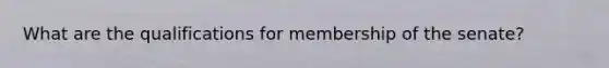 What are the qualifications for membership of the senate?