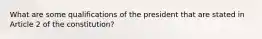 What are some qualifications of the president that are stated in Article 2 of the constitution?