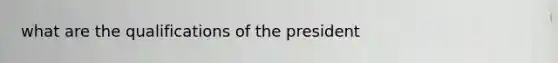 what are the qualifications of the president