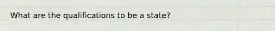 What are the qualifications to be a state?