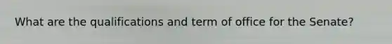 What are the qualifications and term of office for the Senate?