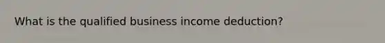 What is the qualified business income deduction?