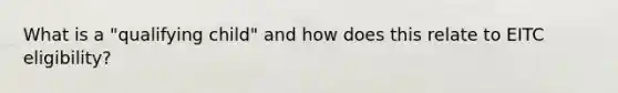 What is a "qualifying child" and how does this relate to EITC eligibility?