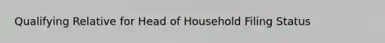 Qualifying Relative for Head of Household Filing Status