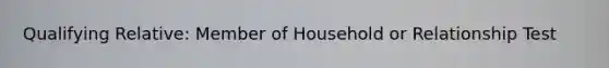 Qualifying Relative: Member of Household or Relationship Test