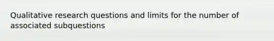 Qualitative research questions and limits for the number of associated subquestions