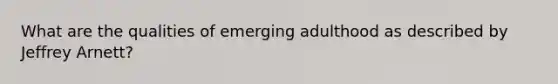 What are the qualities of emerging adulthood as described by Jeffrey Arnett?