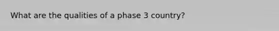 What are the qualities of a phase 3 country?