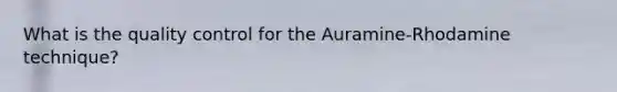 What is the quality control for the Auramine-Rhodamine technique?