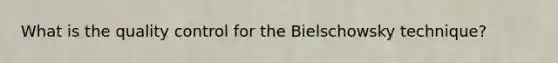 What is the quality control for the Bielschowsky technique?