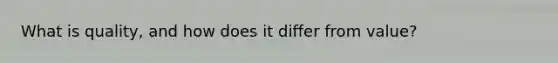 What is quality, and how does it differ from value?