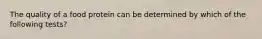 The quality of a food protein can be determined by which of the following tests?