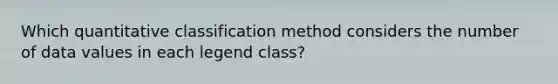 Which quantitative classification method considers the number of data values in each legend class?