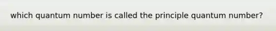 which quantum number is called the principle quantum number?