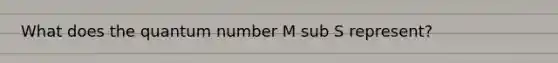 What does the quantum number M sub S represent?