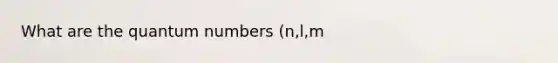 What are the quantum numbers (n,l,m<sub l, m<sub n) used to do