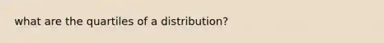 what are the quartiles of a distribution?