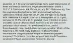 Question 12 A 40-year-old woman has had a week long course of fever and mental confusion. Physical examination shows T 38.2°C, P 100/minute, RR 22/minute, and BP 100/60 mm Hg. She has widespread petechiae of skin and mucosal surfaces. Laboratory studies show her serum urea nitrogen is 52 mg/dL with creatinine 5.3 mg/dL. She has a hemoglobin of 12.2 g/dL, hematocrit 36.8%, MCV 93 fL, platelet count 19,000/microliter, and WBC count 8180/microliter. Schistocytes are seen on her peripheral blood smear. Her prothrombin time, partial thromboplastin time, and D-dimer are not elevated. Which of the following is the most likely diagnosis? A Disseminated intravascular coagulopathy B Idiopathic thrombocytopenic purpura C Thrombotic thrombocytopenic purpura D Trousseau syndrome E Warm autoimmune hemolytic anemia