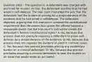 Question 2012 - The question is: A defendant was charged with and tried for murder. At trial, the defendant testified that he had acted in self-defense. The trial court instructed the jury that the defendant had the burden of proving by a preponderance of the evidence that he had acted in selfdefense. The defendant objected, arguing that this instruction violated the constitutional requirement that the prosecution prove the offense beyond a reasonable doubt. Did the trial court's instruction violate the defendant's federal constitutional rights? A: No, because due process does not preclude requiring a defendant to prove self-defense by a preponderance of the evidence. B: No, because due process does not regulate the burdens of proof in criminal cases. C: Yes, because due process precludes placing any evidentiary burden on a criminal defendant. D: Yes, because due process precludes requiring a criminal defendant to bear the burden on an issue that would make an act lawful.