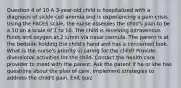 Question 4 of 10 A 3-year-old child is hospitalized with a diagnosis of sickle cell anemia and is experiencing a pain crisis. Using the FACES scale, the nurse assesses the child's pain to be a 10 on a scale of 1 to 10. The child is receiving intravenous fluids and oxygen at 2 L/min via nasal cannula. The parent is at the bedside holding the child's hand and has a concerned look. What is the nurse's priority in caring for the child? Provide diversional activities for the child. Contact the health care provider to meet with the parent. Ask the parent if he or she has questions about the plan of care. Implement strategies to address the child's pain. Exit quiz