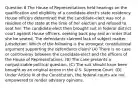 Question 8 The House of Representatives held hearings on the qualification and eligibility of a candidate-elect's state residency. House officers determined that the candidate-elect was not a resident of the state at the time of her election and refused to seat her. The candidate-elect then brought suit in federal district court against House officers, seeking back pay and an order that she be seated. The defendants claimed lack of subject matter jurisdiction. Which of the following is the strongest constitutional argument supporting the defendants claim? (A) There is no case or controversy between the candidate-elect and the officers of the House of Representatives. (B) The case presents a nonjusticiable political question. (C) The suit should have been brought as an original action in the U.S. Supreme Court. (D) Under Article III of the Constitution, the federal courts are not empowered to render advisory opinions.